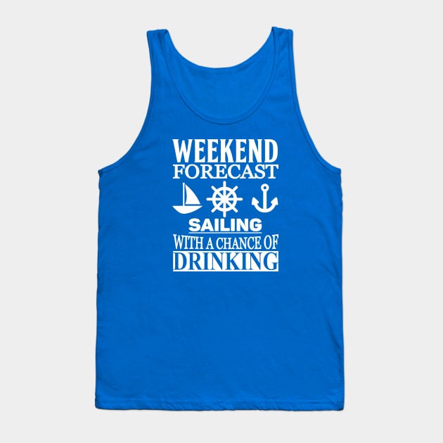 Weekend Forecast - Sailing with a Chance of Drinking Tank Top by Love2Dance